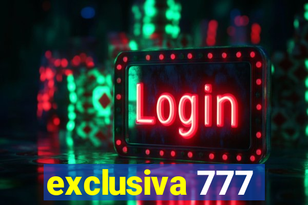 exclusiva 777